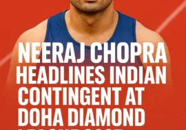 Neeraj Chopra Set for Doha Diamond League 2025